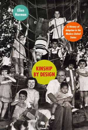 Kinship by Design: A History of Adoption in the Modern United States de Ellen Herman