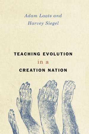 Teaching Evolution in a Creation Nation de Adam Laats