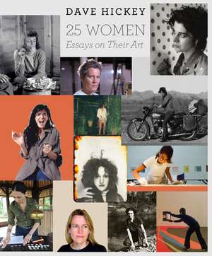 25 Women: Essays on Their Art de Dave Hickey