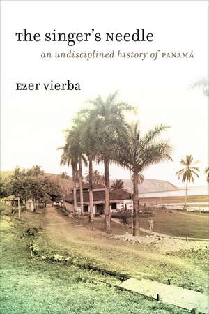 The Singer's Needle: An Undisciplined History of Panamá de Ezer Vierba