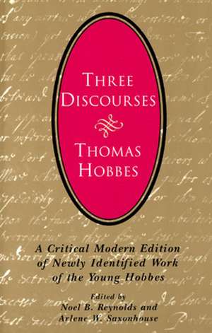 Three Discourses: A Critical Modern Edition of Newly Identified Work of the Young Hobbes de Thomas Hobbes
