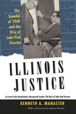 Illinois Justice: The Scandal of 1969 and the Rise of John Paul Stevens de Kenneth A. Manaster