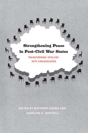 Strengthening Peace in Post-Civil War States: Transforming Spoilers into Stakeholders de Matthew Hoddie