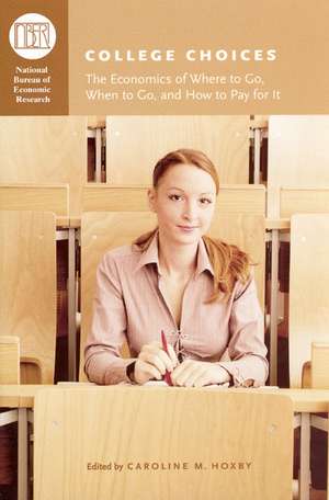 College Choices: The Economics of Where to Go, When to Go, and How to Pay for It de Caroline M. Hoxby