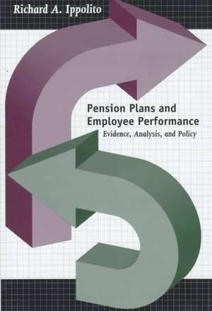 Pension Plans and Employee Performance: Evidence, Analysis, and Policy de Richard A. Ippolito