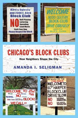 Chicago's Block Clubs: How Neighbors Shape the City de Amanda I. Seligman