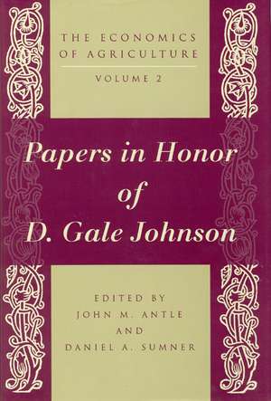 The Economics of Agriculture, Volume 2: Papers in Honor of D. Gale Johnson de John M. Antle