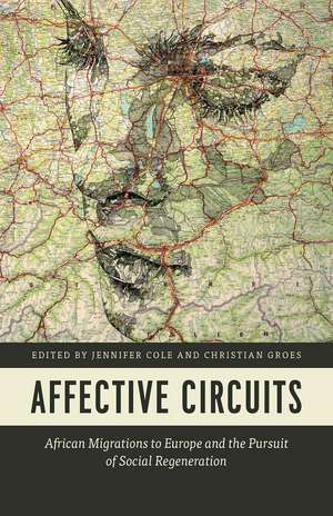 Affective Circuits: African Migrations to Europe and the Pursuit of Social Regeneration de Jennifer Cole