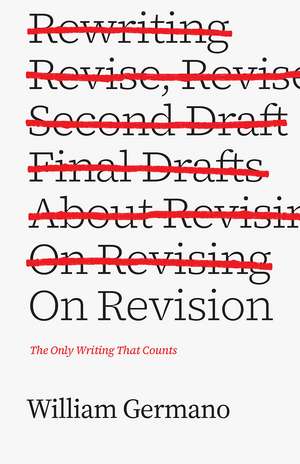 On Revision: The Only Writing That Counts de William Germano