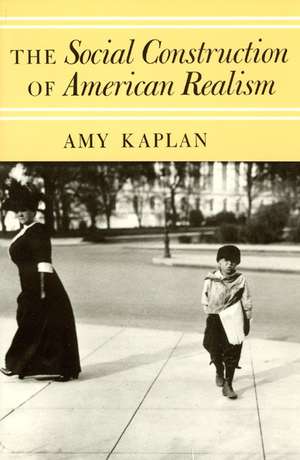 The Social Construction of American Realism de Amy Kaplan