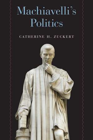 Machiavelli's Politics de Catherine H. Zuckert