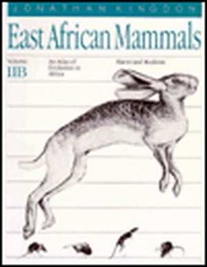 East African Mammals: An Atlas of Evolution in Africa, Volume 2, Part B: Hares and Rodents de Jonathan Kingdon