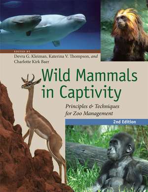 Wild Mammals in Captivity: Principles and Techniques for Zoo Management, Second Edition de Devra G. Kleiman