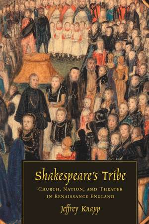 Shakespeare's Tribe: Church, Nation, and Theater in Renaissance England de Jeffrey Knapp