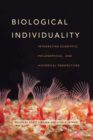 Biological Individuality: Integrating Scientific, Philosophical, and Historical Perspectives de Scott Lidgard