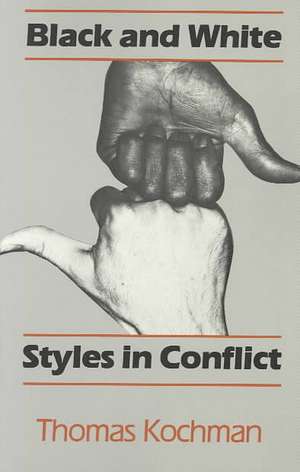 Black and White Styles in Conflict de Thomas Kochman