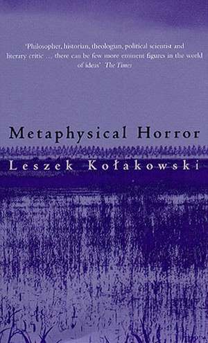 Metaphysical Horror de Leszek Kolakowski