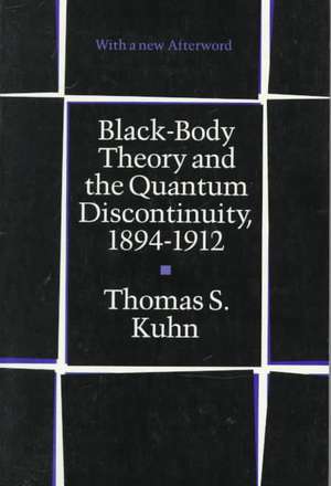 Black–Body Theory and the Quantum Discontinuity, 1894–1912 de Thomas S. Kuhn