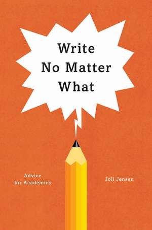 Write No Matter What: Advice for Academics de Joli Jensen