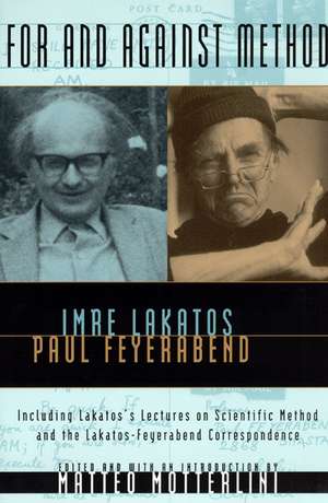 For and Against Method: Including Lakatos's Lectures on Scientific Method and the Lakatos-Feyerabend Correspondence de Imre Lakatos