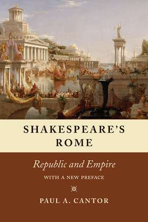 Shakespeare's Rome: Republic and Empire de Paul A. Cantor