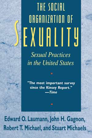 The Social Organization of Sexuality: Sexual Practices in the United States de Edward O. Laumann