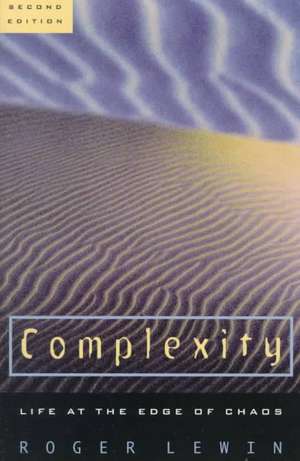 Complexity: Life at the Edge of Chaos de Roger Lewin