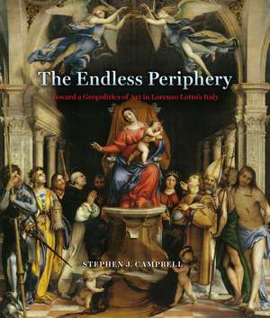 The Endless Periphery: Toward a Geopolitics of Art in Lorenzo Lotto's Italy de Stephen J. Campbell