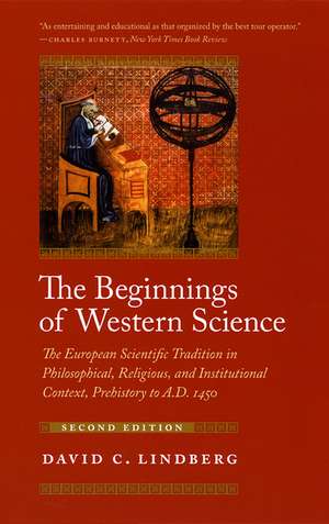 The Beginnings of Western Science: The European Scientific Tradition in Philosophical, Religious, and Institutional Context, Prehistory to A.D. 1450, Second Edition de David C. Lindberg