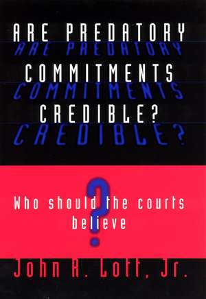 Are Predatory Commitments Credible?: Who Should the Courts Believe? de John R. Lott, Jr.