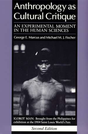 Anthropology as Cultural Critique: An Experimental Moment in the Human Sciences de George E. Marcus