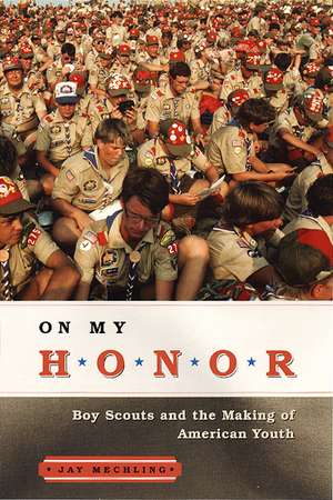 On My Honor – Boy Scouts and the Making of American Youth de Jay Mechling