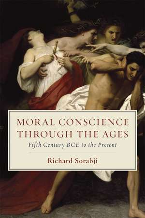 Moral Conscience through the Ages: Fifth Century BCE to the Present de Richard Sorabji