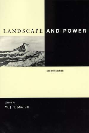 Landscape and Power, Second Edition de Professor W. J. T. Mitchell