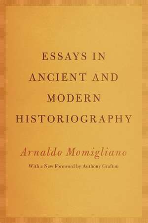 Essays in Ancient and Modern Historiography de Arnaldo Momigliano