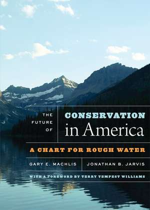 The Future of Conservation in America: A Chart for Rough Water de Gary E. Machlis