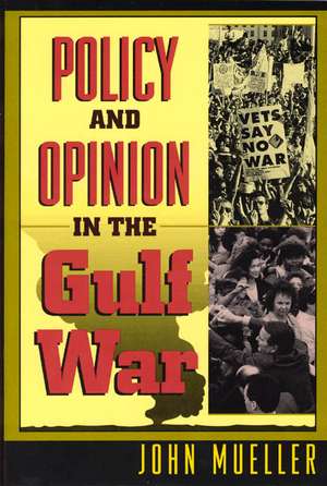 Policy and Opinion in the Gulf War de John Mueller