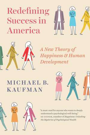 Redefining Success in America: A New Theory of Happiness and Human Development de Michael Kaufman