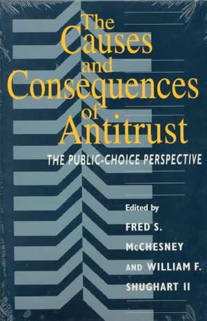 The Causes and Consequences of Antitrust: The Public-Choice Perspective de Fred S. McChesney