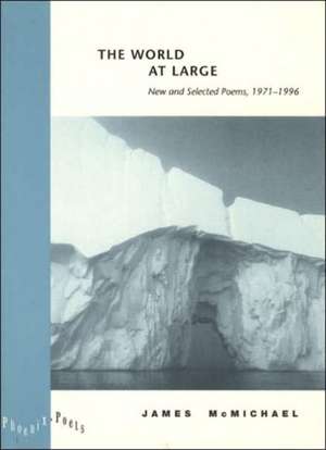 The World at Large: New and Selected Poems, 1971-1996 de James McMichael