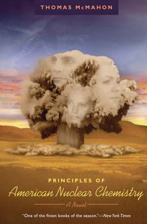 Principles of American Nuclear Chemistry: A Novel de Thomas McMahon