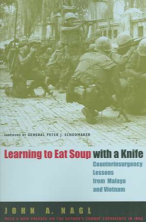 Learning to Eat Soup with a Knife: Counterinsurgency Lessons from Malaya and Vietnam de John A. Nagl