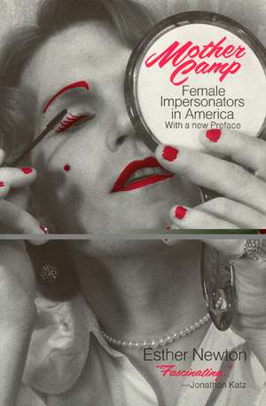 Mother Camp: Female Impersonators in America de Esther Newton