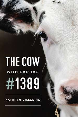 The Cow with Ear Tag #1389 de Kathryn Gillespie