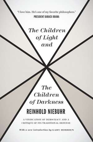 The Children of Light and the Children of Darkness: A Vindication of Democracy and a Critique of Its Traditional Defense de Reinhold Niebuhr