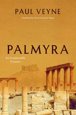 Palmyra: An Irreplaceable Treasure de Paul Veyne