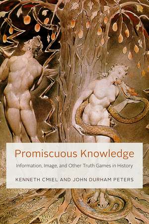 Promiscuous Knowledge: Information, Image, and Other Truth Games in History de Kenneth Cmiel