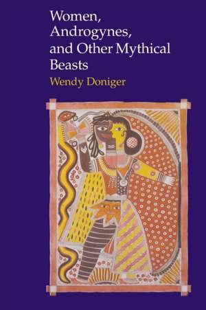 Women, Androgynes, & Other Mythical Beasts de Wendy Doniger O'Flaherty