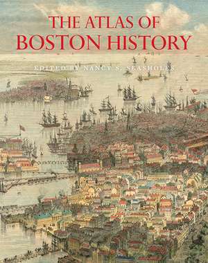 The Atlas of Boston History de Nancy S. Seasholes