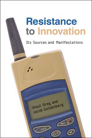 Resistance to Innovation: Its Sources and Manifestations de Shaul Oreg